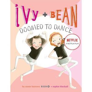 Ivy + Bean Doomed to Dance -- Annie Barrows